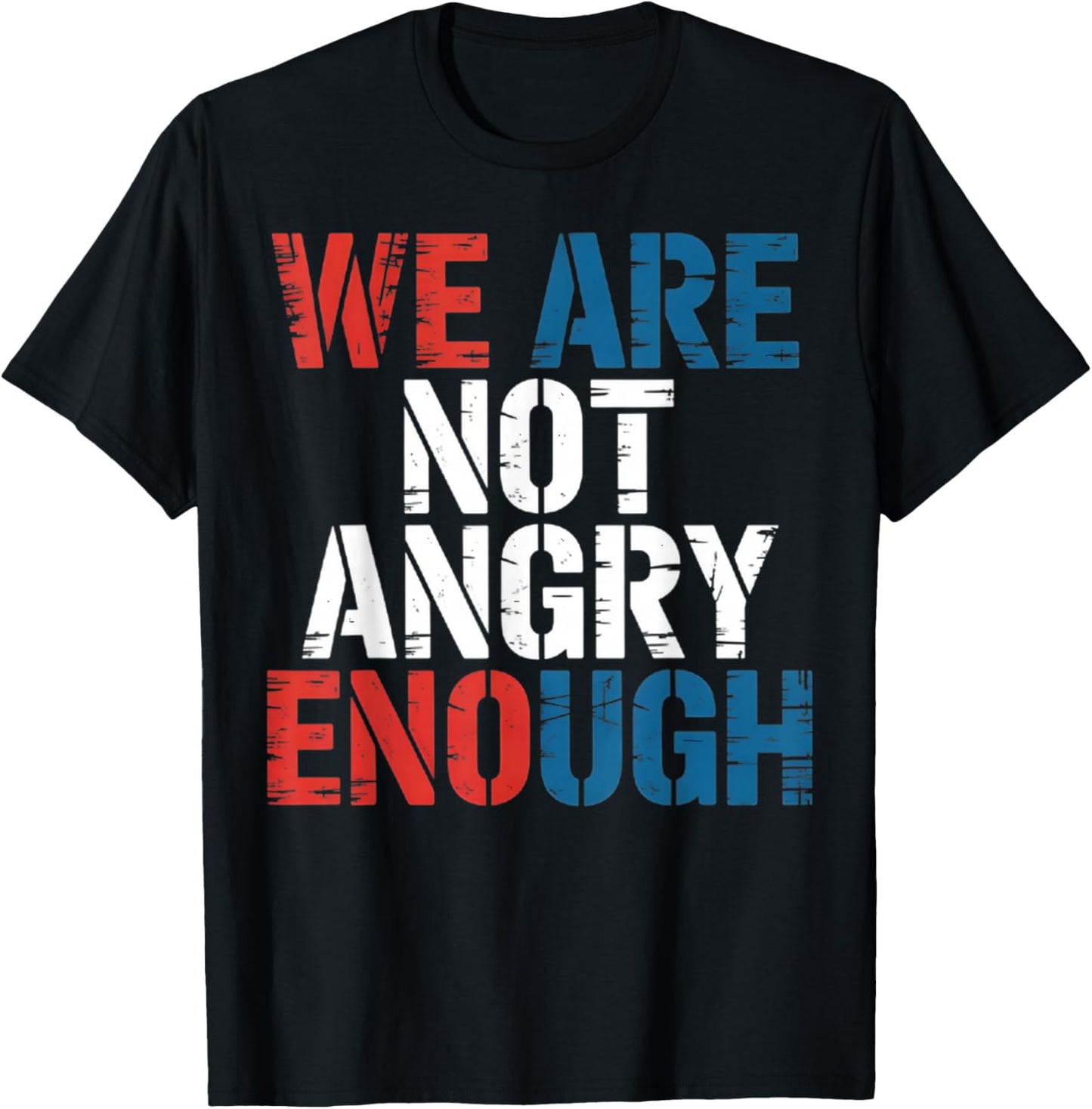 WE are NOT Angry Enough American Constitution T-Shirt - T-Shirt | Black