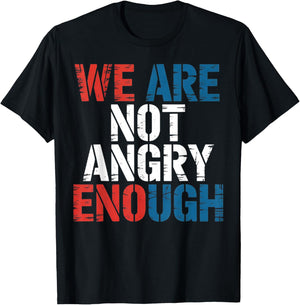 WE are NOT Angry Enough American Constitution T-Shirt - T-Shirt | Black