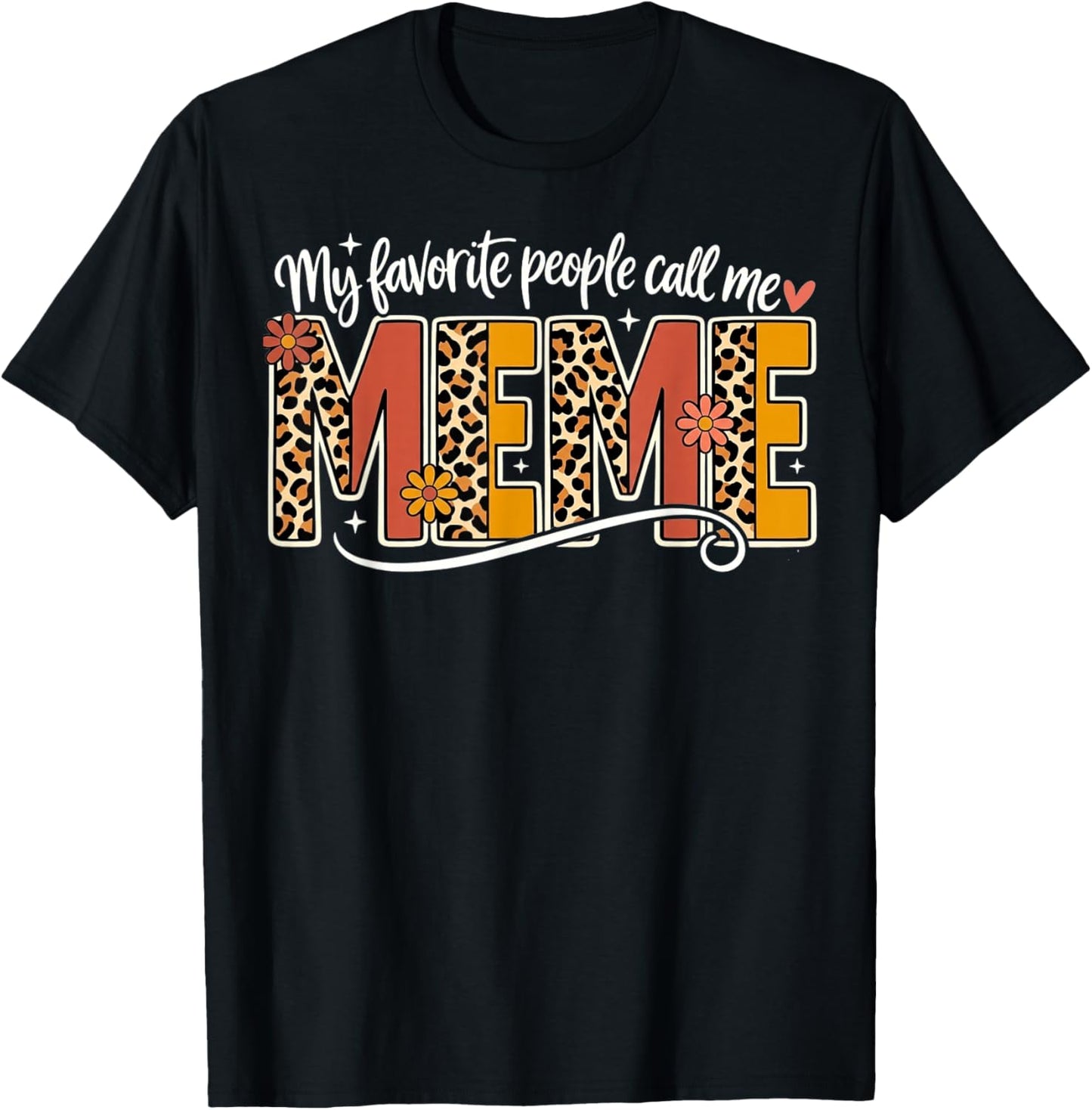 My Favorite People Call Me Meme Floral Leopard Mothers Day T-Shirt - T-Shirt | Black