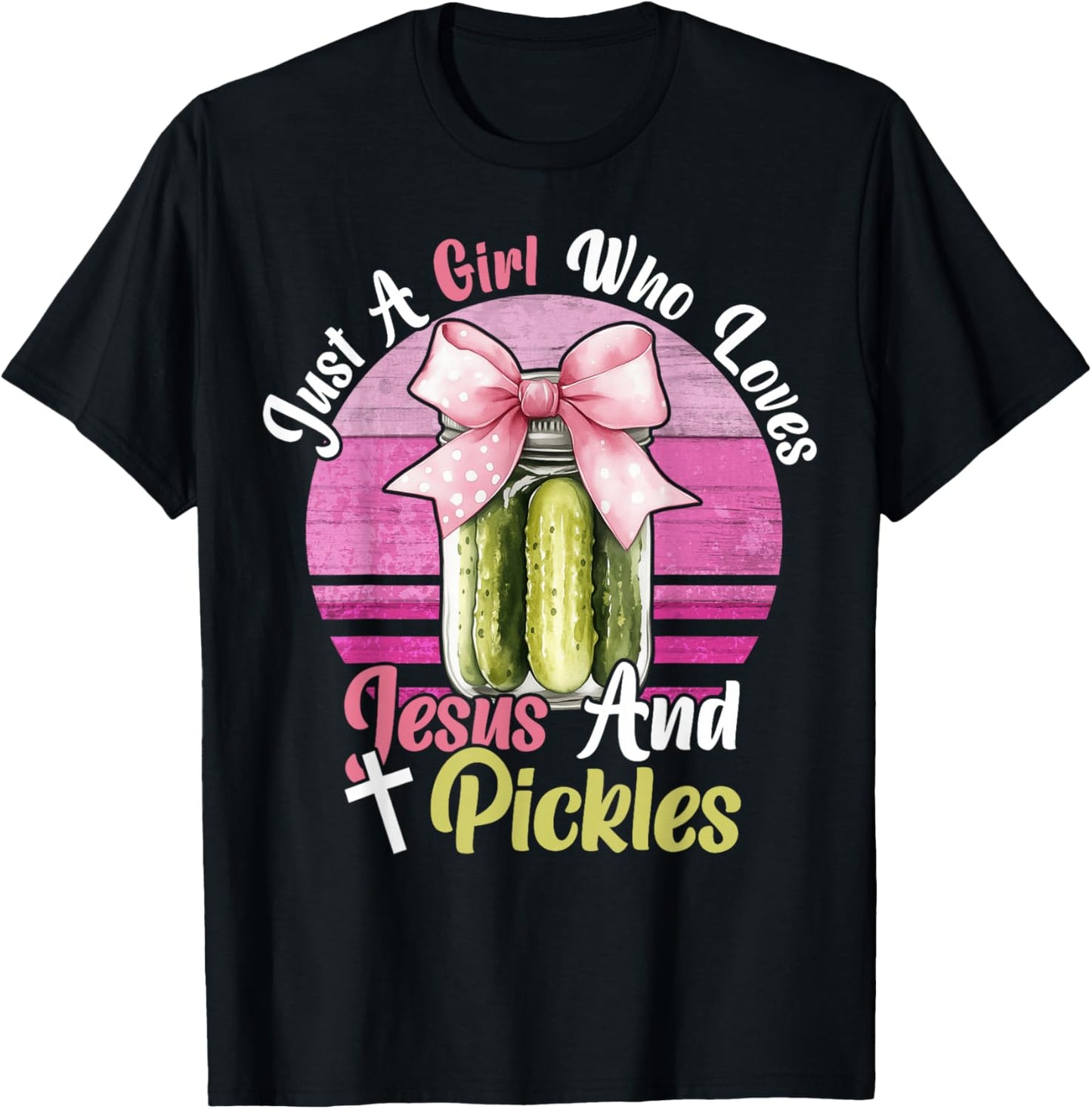 Just A Girl Who Loves Jesus and Pickles. Funny Christian T-Shirt - T-Shirt | Black