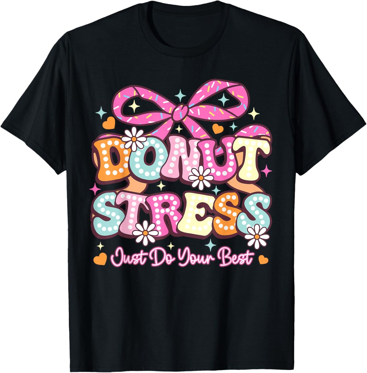 Donut Stress Just Do Your Best Test Day State Testing T-Shirt - T-Shirt | Black