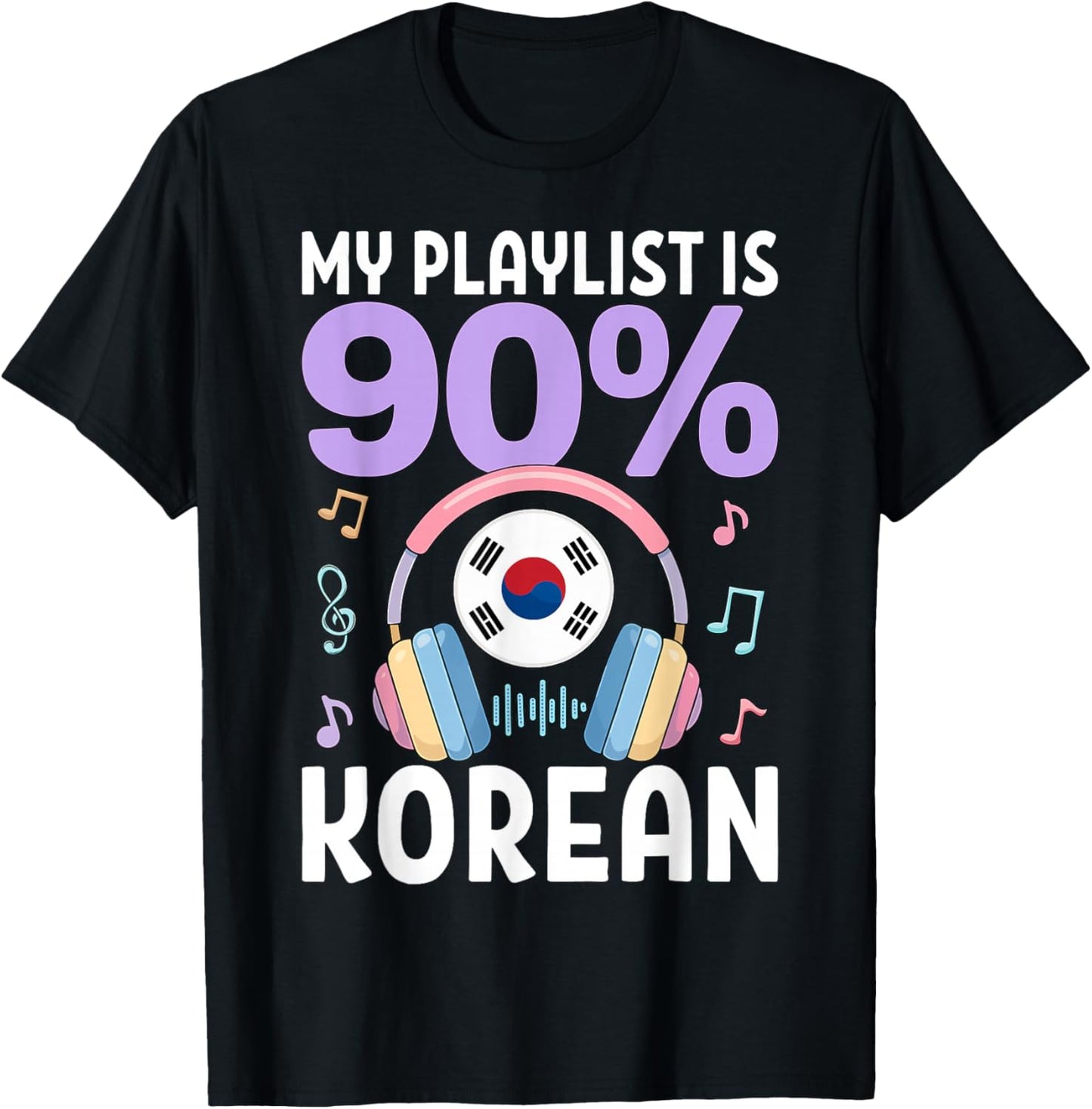 My Playlist is 90 Percent Korean K-Pop T-Shirt - T-Shirt | Black