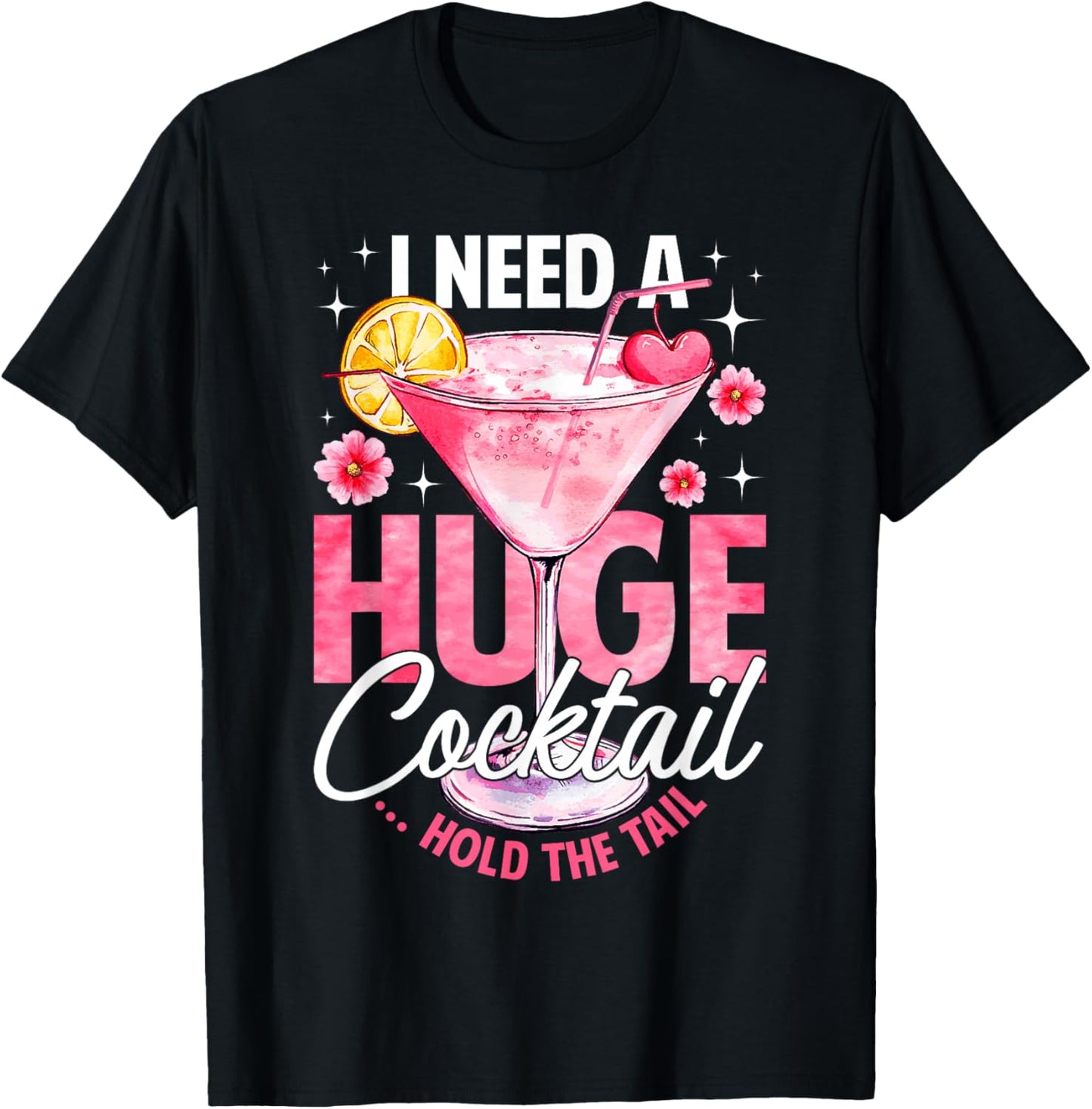 I Need A Huge Cocktail Hold The Tail Funny Summer Vacation T-Shirt - T-Shirt | Black