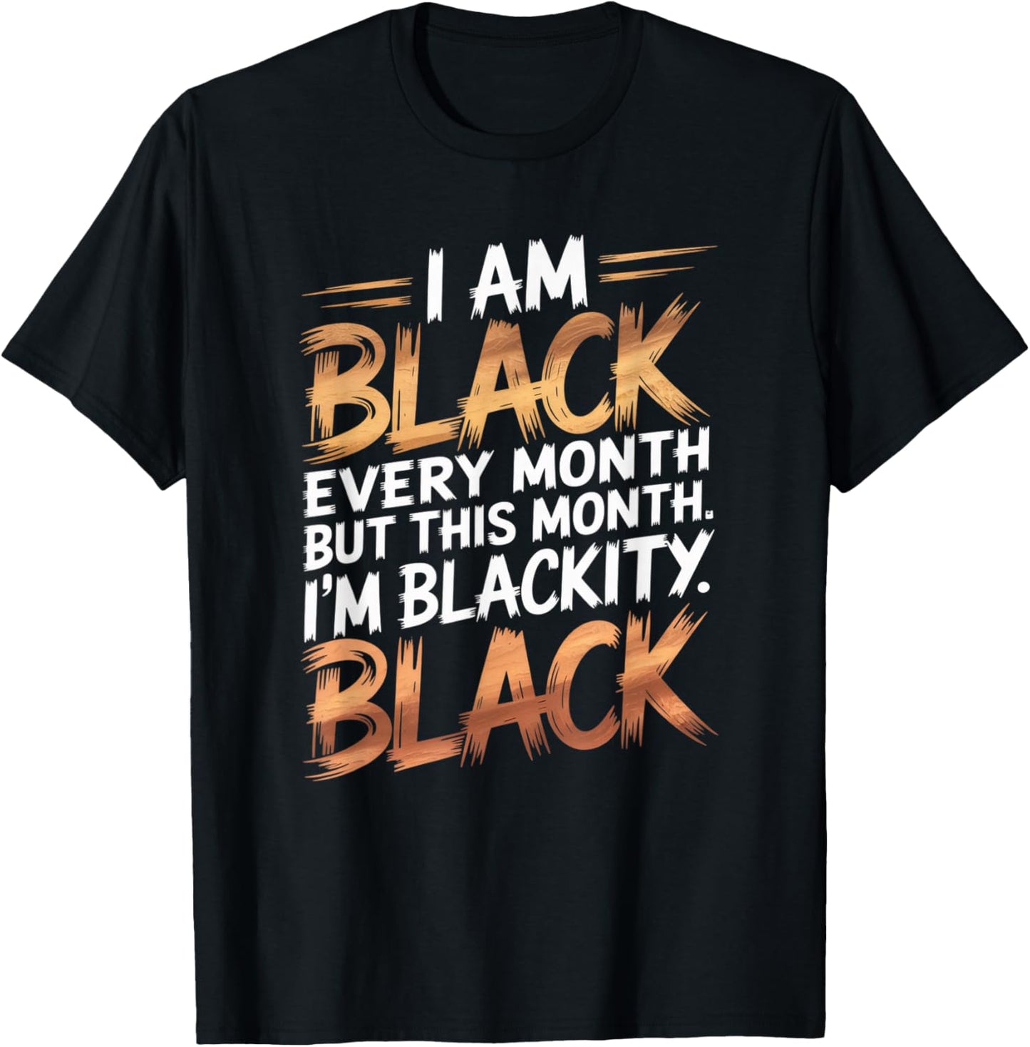 I'm Black Every Month Black History Blackity African Gifts T-Shirt - T-Shirt | Black