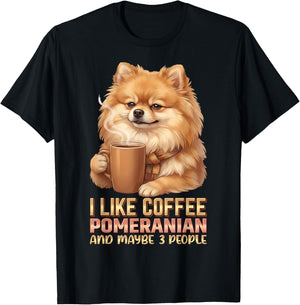 I Like Coffee My Pomeranian and Maybe 3 People T-Shirt - T-Shirt | Black