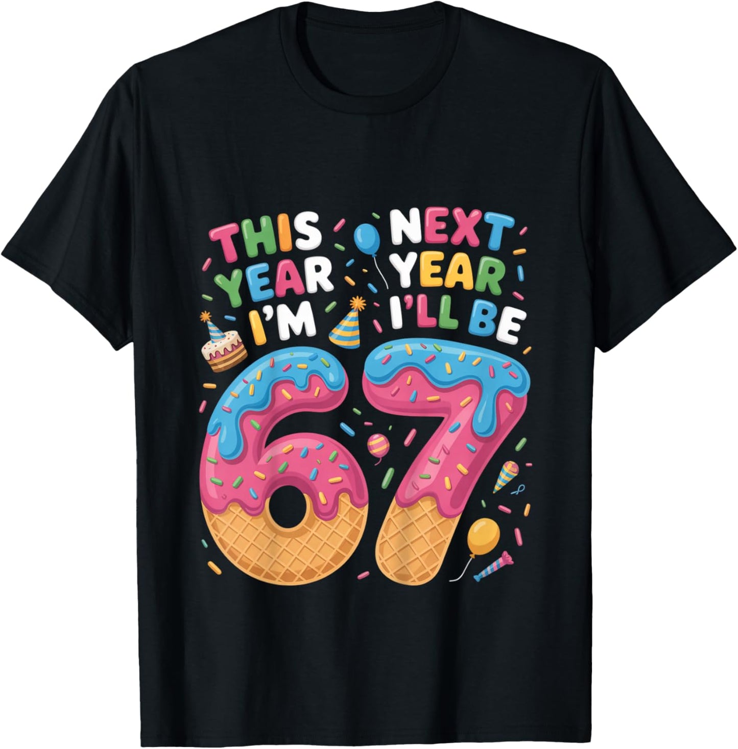6 Year Old Birthday 67 Trend Now I'm 6 Next Year I'll be 7 T-Shirt - T-Shirt | Black