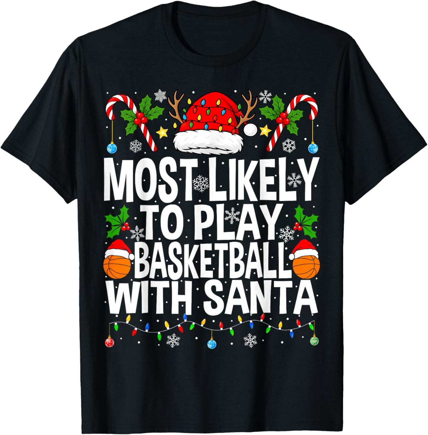 Most Likely to Play Basketball with Christmas Basketball T-Shirt - T-Shirt | Black