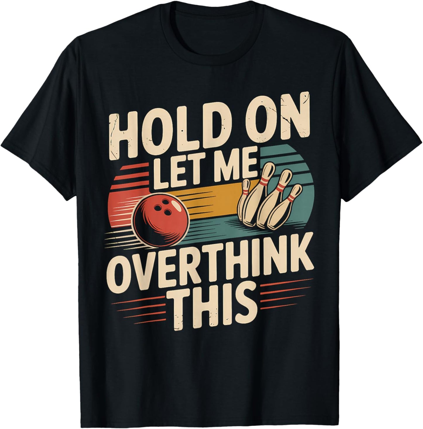 Hold On Let Me Overthink This Funny Bowling Player Retro T-Shirt - T-Shirt | Black