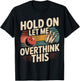 Hold On Let Me Overthink This Funny Bowling Player Retro T-Shirt - T-Shirt | Black