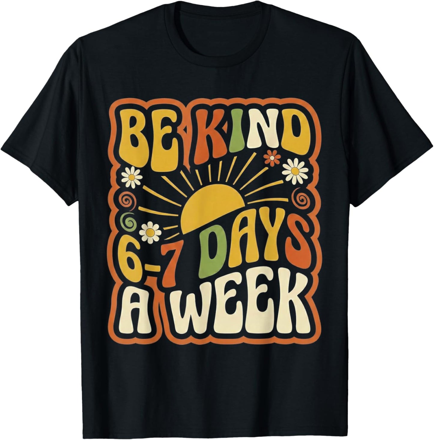 Be Kind 6-7 Days A Week Kindness Teacher Kids Six Seven Meme T-Shirt - T-Shirt | Black