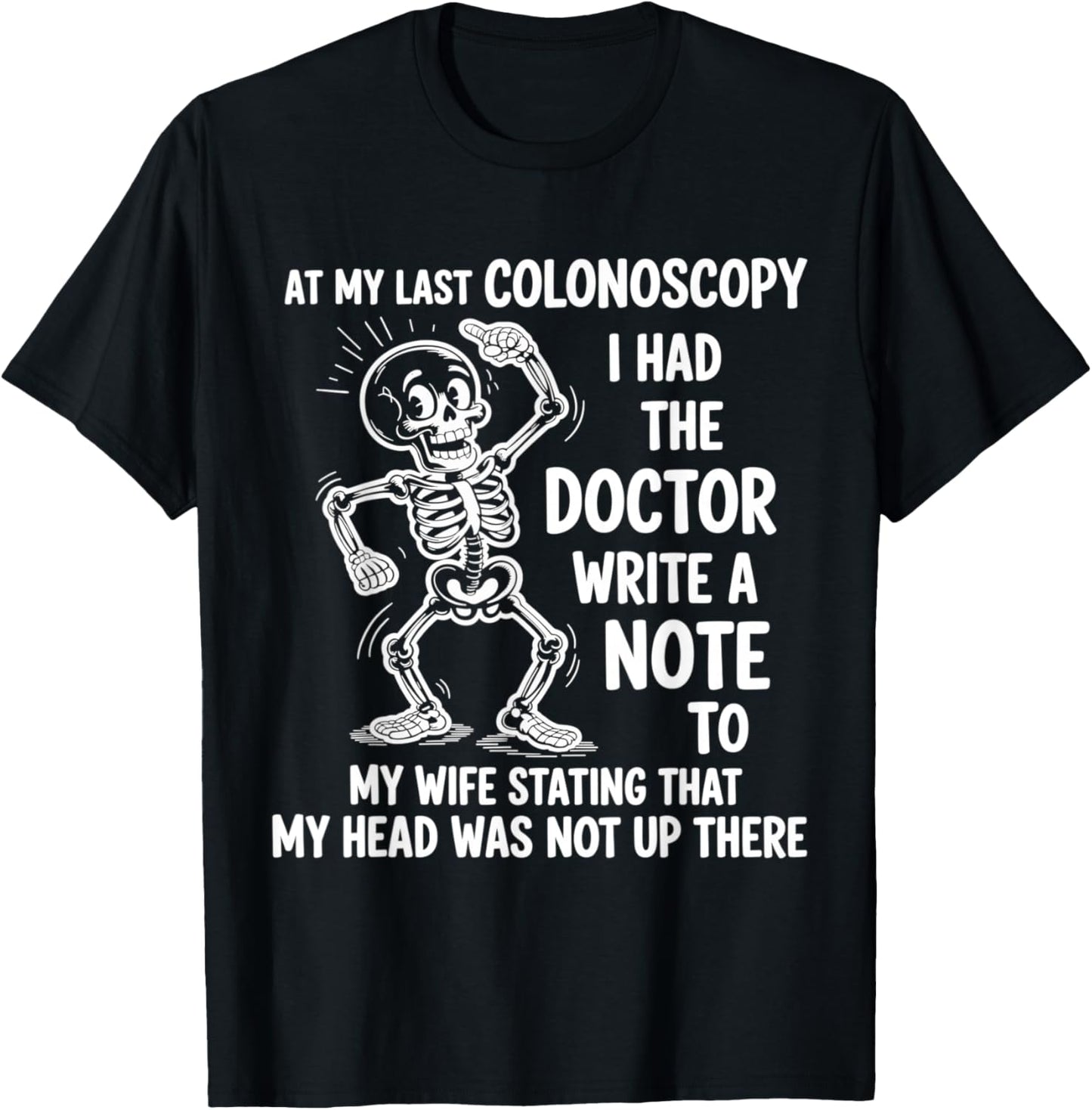 at My Last Colonoscopy I Had The Doctor Write A Note to T-Shirt - T-Shirt | Black