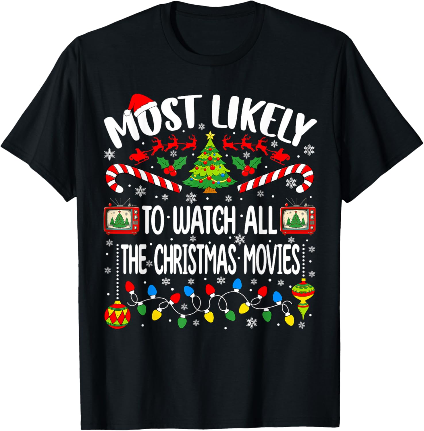 Most Likely to Watch All The Christmas Movies Christmas T-Shirt - T-Shirt | Black