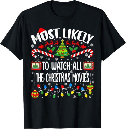 Most Likely to Watch All The Christmas Movies Christmas T-Shirt - T-Shirt | Black