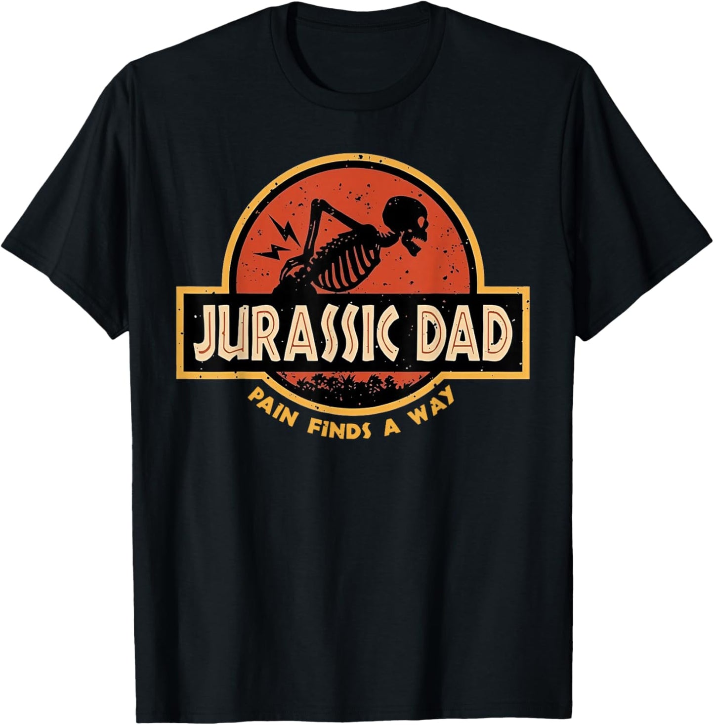 Jurassic Dad Pain Finds A Way Funny Sarcastic Skeleton T-Shirt - T-Shirt | Black