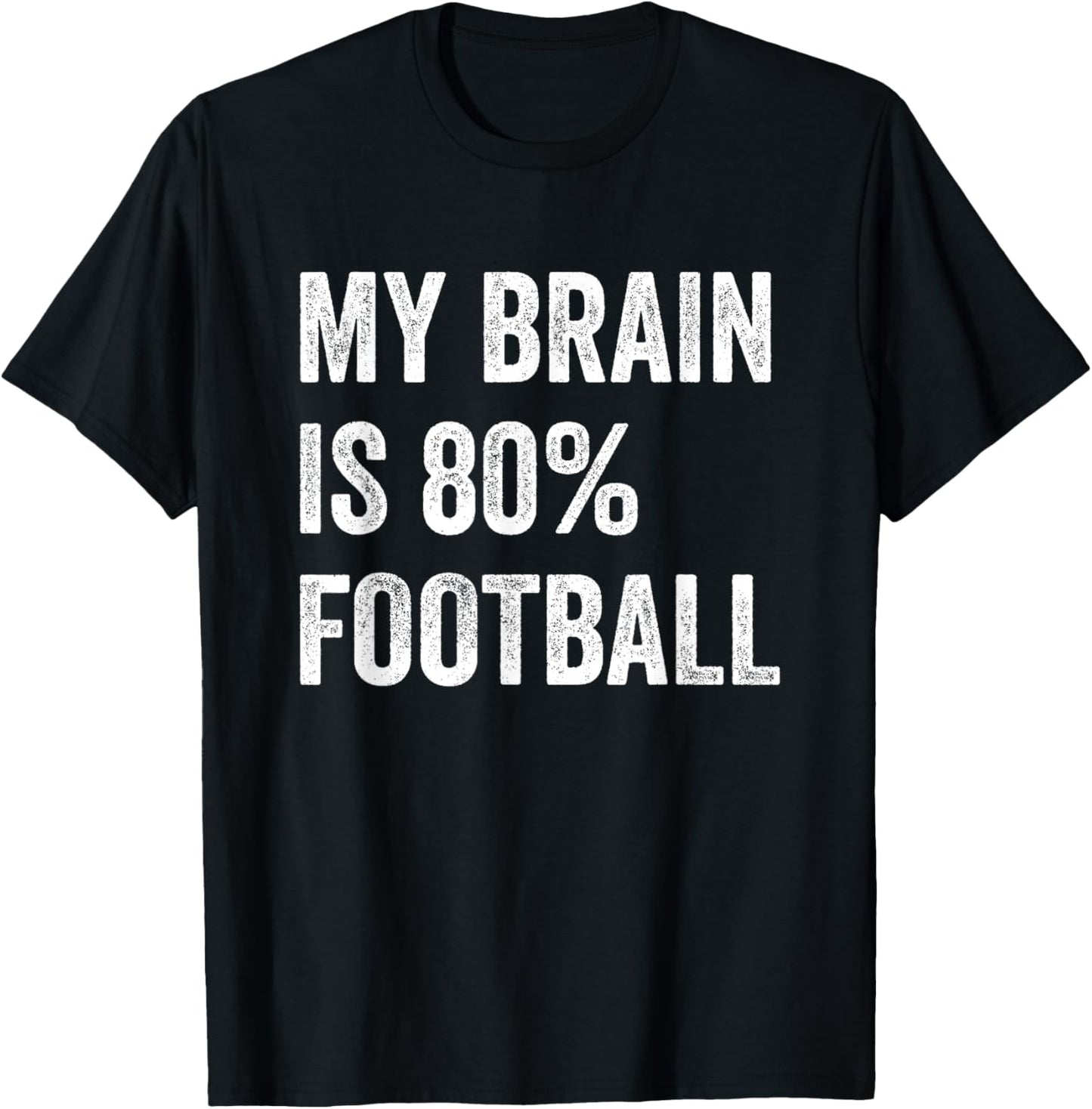My Brain is 80% Football Funny Quotes Cute T-Shirt - T-Shirt | Black