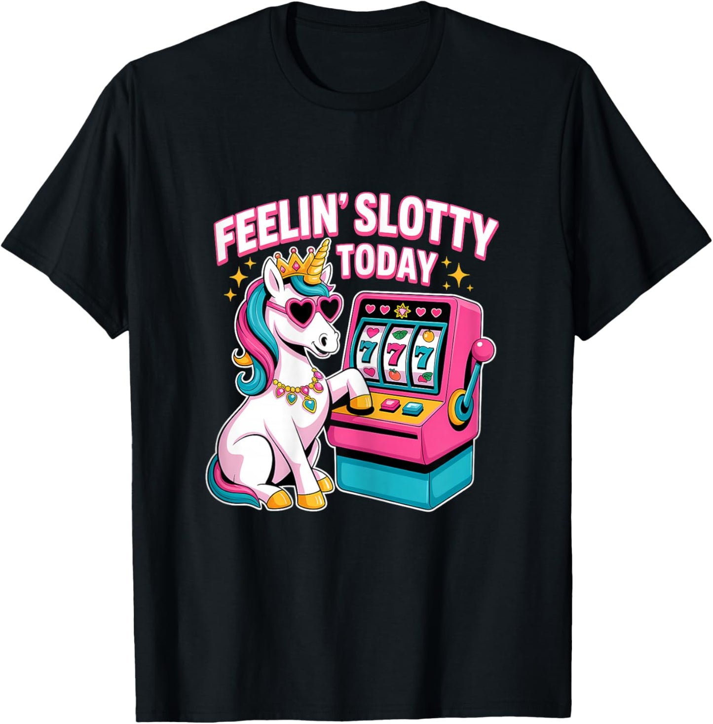Feeling Slotty Today Gambling Casino Slot Machine Unicorn T-Shirt - T-Shirt | Black