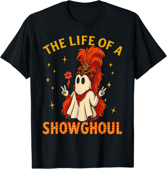 The Life of a Showghoul Funny Halloween Ghost Girl T-Shirt - T-Shirt | Black