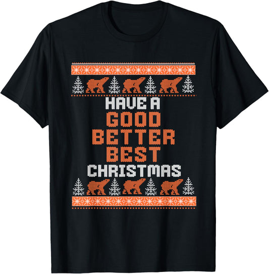 Have a Good Better Best Christmas T-Shirt - T-Shirt | Black