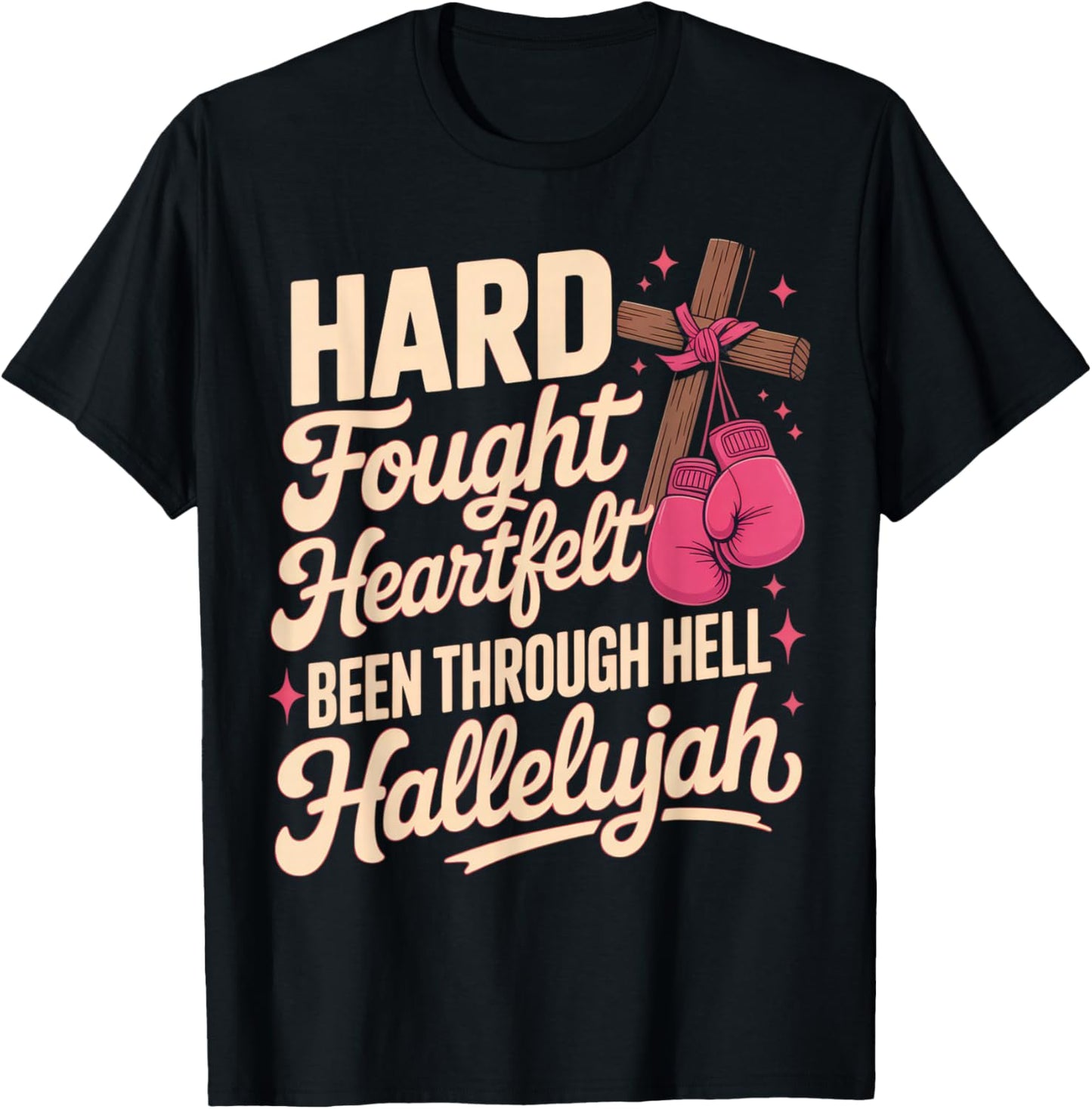 Hard Fought Heartfelt Been Through Hell Hallelujah Fighters T-Shirt - T-Shirt | Black
