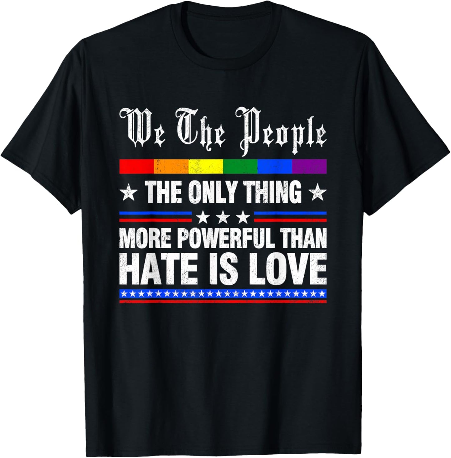 The Only Thing More Powerful Than Hate is Love Men Women T-Shirt - T-Shirt | Black