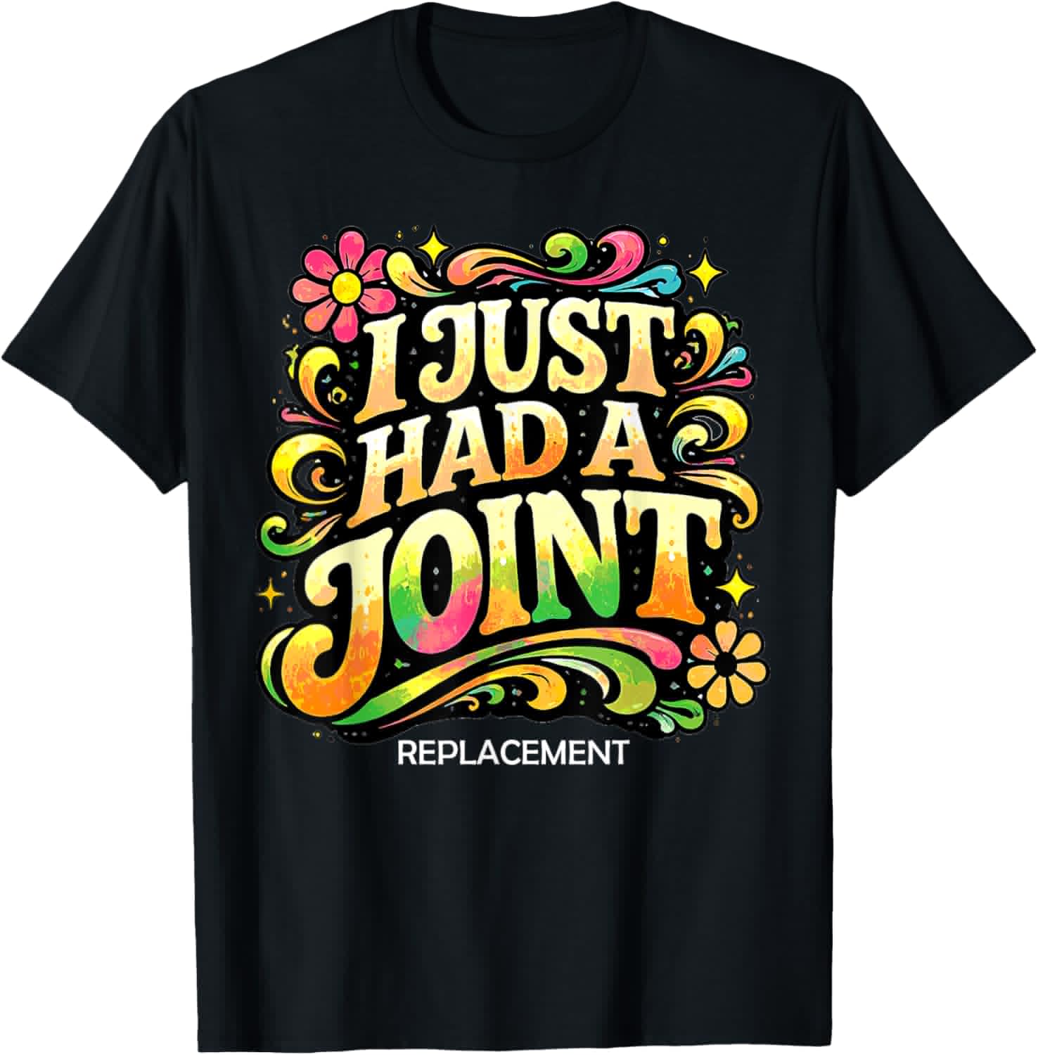 I Just Had A Joint Replacement Funny Hip Knee Surgery Humor T-Shirt - T-Shirt | Black
