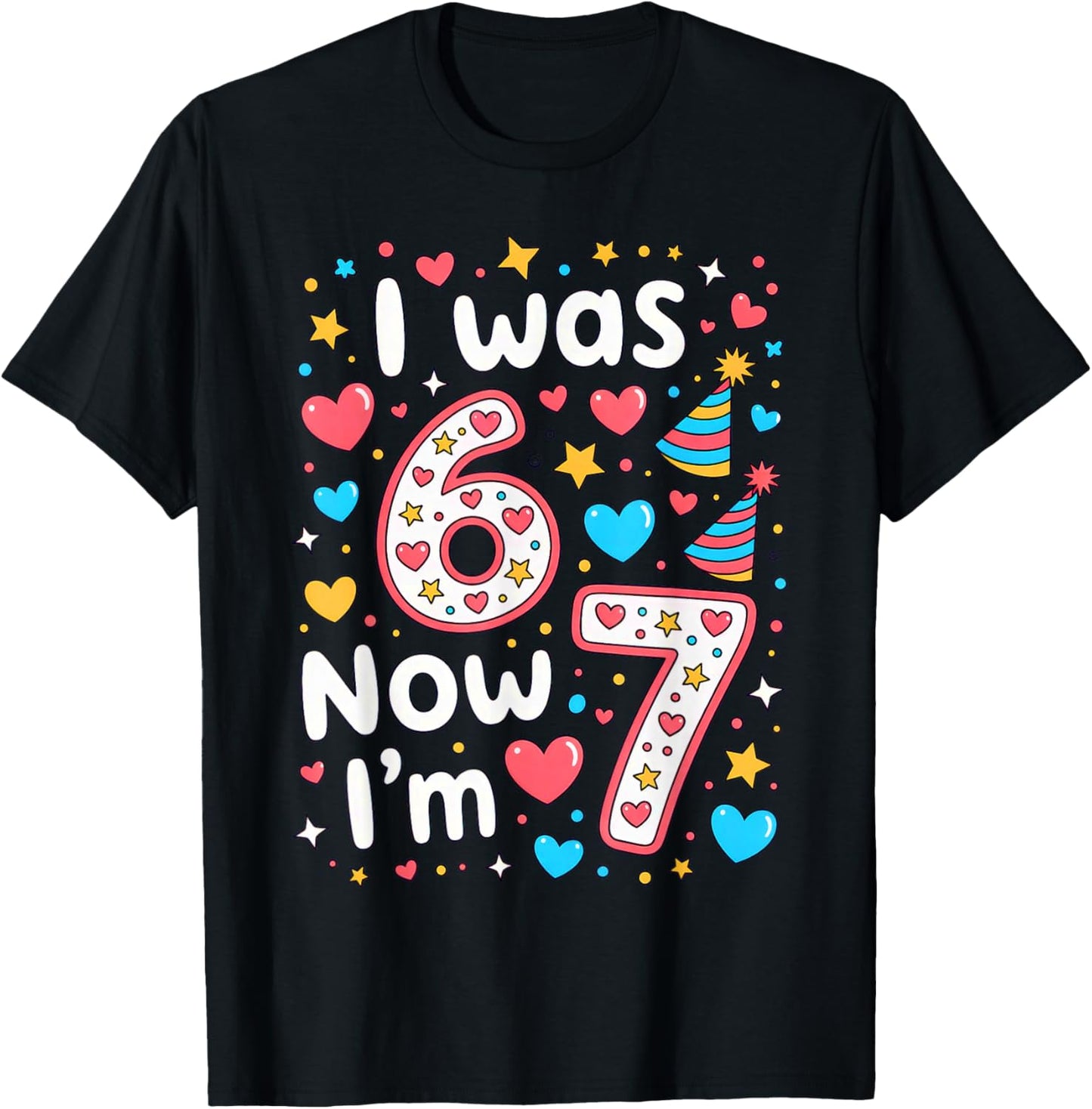 7 Years Old Birthday I was 6 Now I'm 7 6 7 T-Shirt - T-Shirt | Black