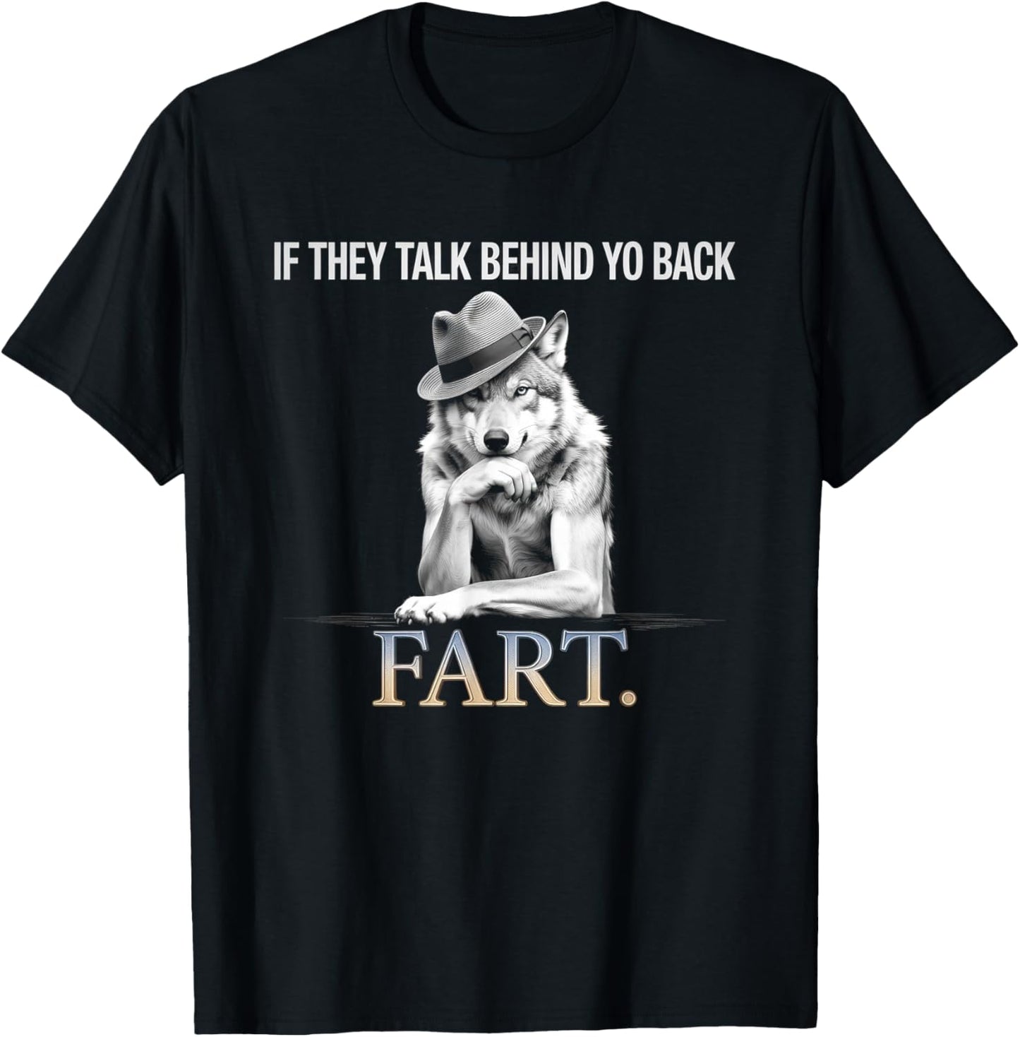 If They Talk Behind Your Back Fart Funny Oddly Humor T-Shirt - T-Shirt | Black