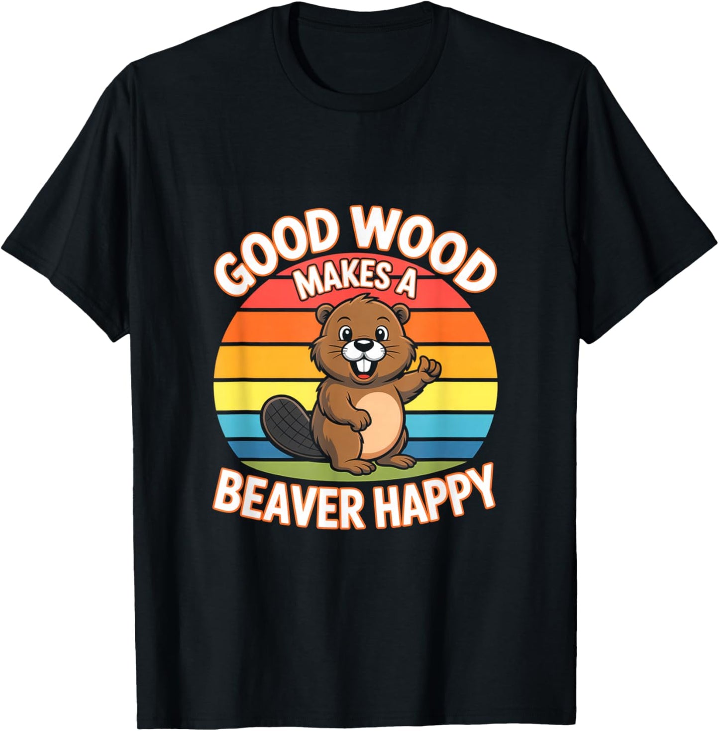 Good Wood Makes A Beaver Happy Funny Beaver T-Shirt - T-Shirt | Black