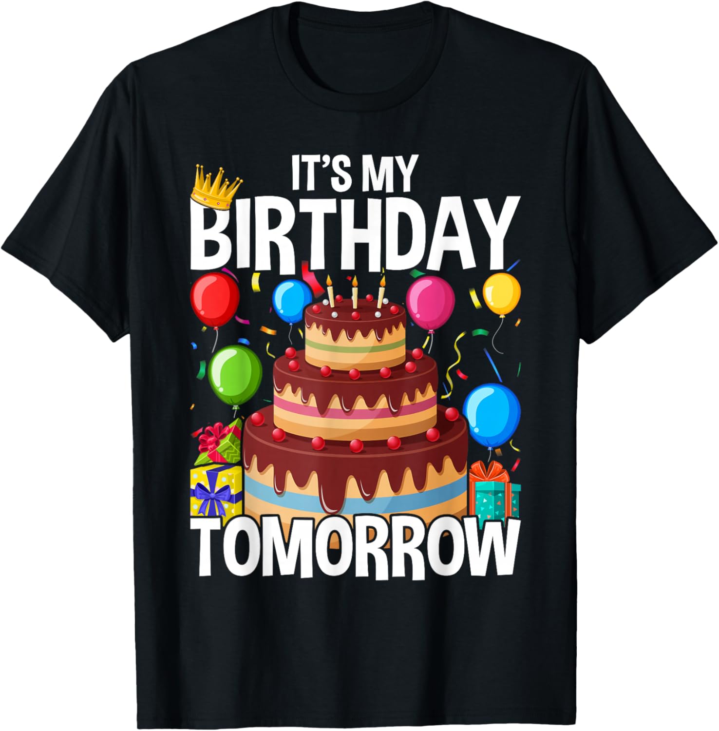 It's My Birthday Tomorrow T-Shirt - T-Shirt | Black