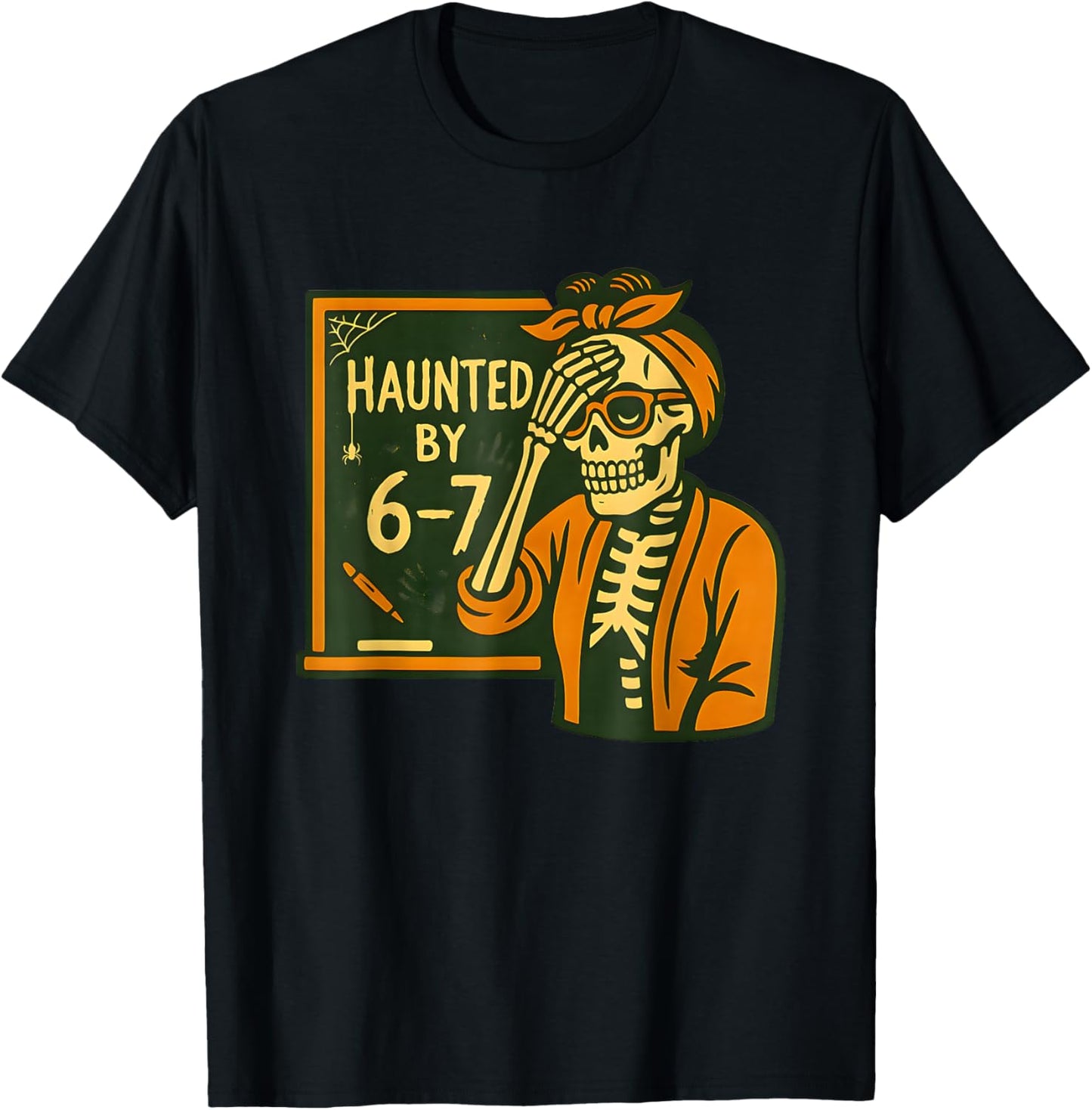 Haunted by 6 7 Funny Teacher 67 Halloween Skeleton Six Seven T-Shirt - T-Shirt | Black