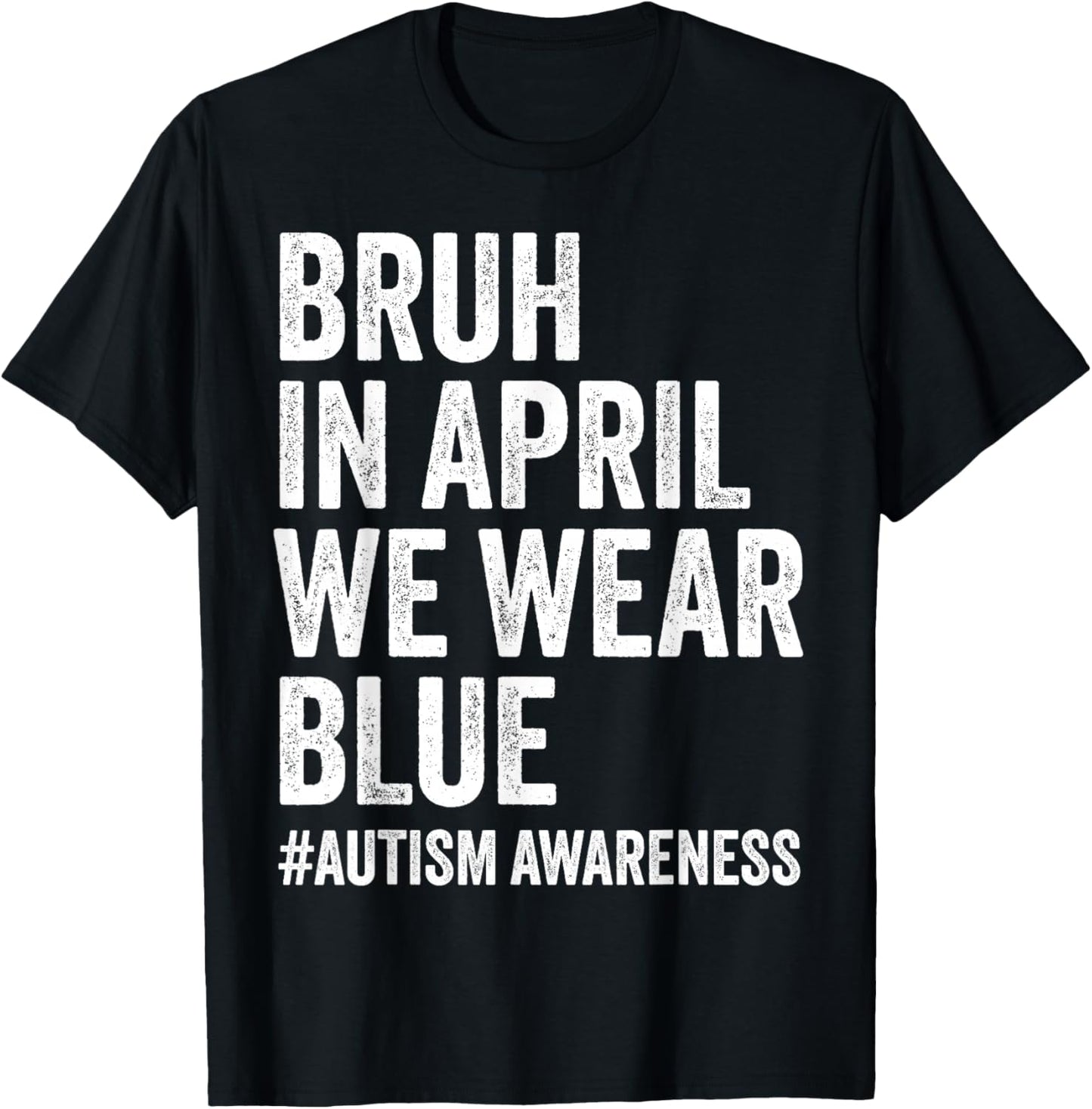 Autism Awareness Kids Boys Bruh in April We Wear Blue T-Shirt - T-Shirt | Black
