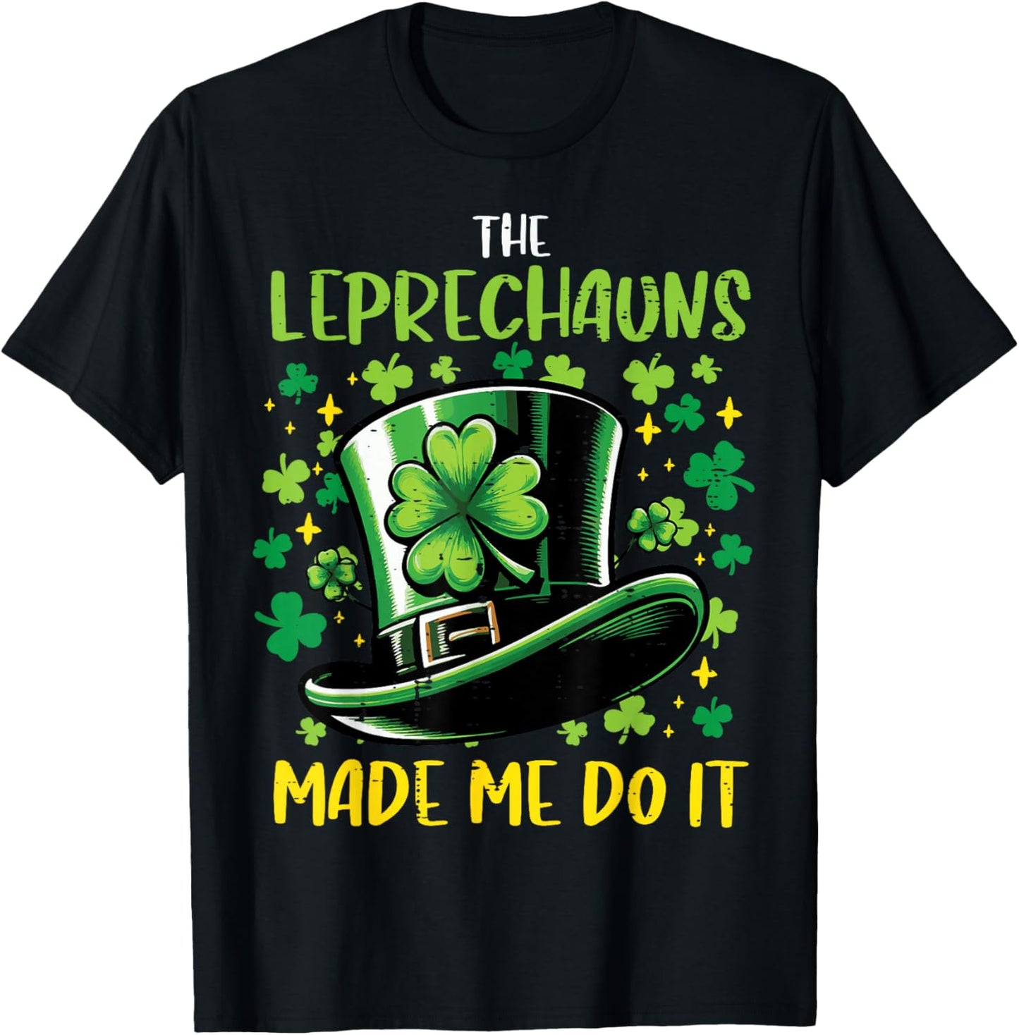 St Patricks Day Leprechauns Made Me Do it Men Women Kids T-Shirt - T-Shirt | Black