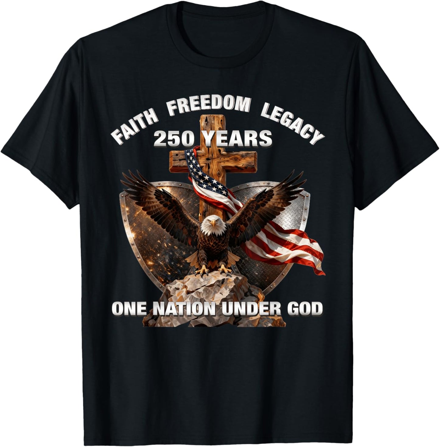 Faith Freedom Legacy 250 Years One Nation Under God T-Shirt - T-Shirt | Black