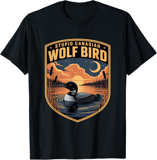 Stupid Canadian Wolf Bird Funny Lover Loon Humor T-Shirt - T-Shirt | Black