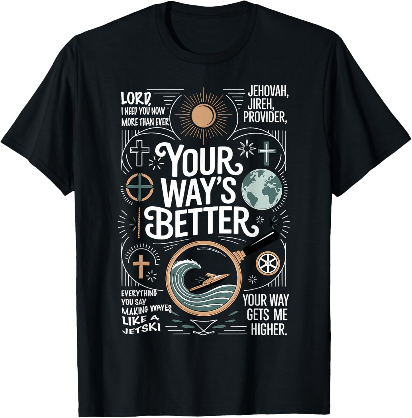 Your Way’s Better Bible Verse Jesus Way Faith Bless God T-Shirt - T-Shirt | Black