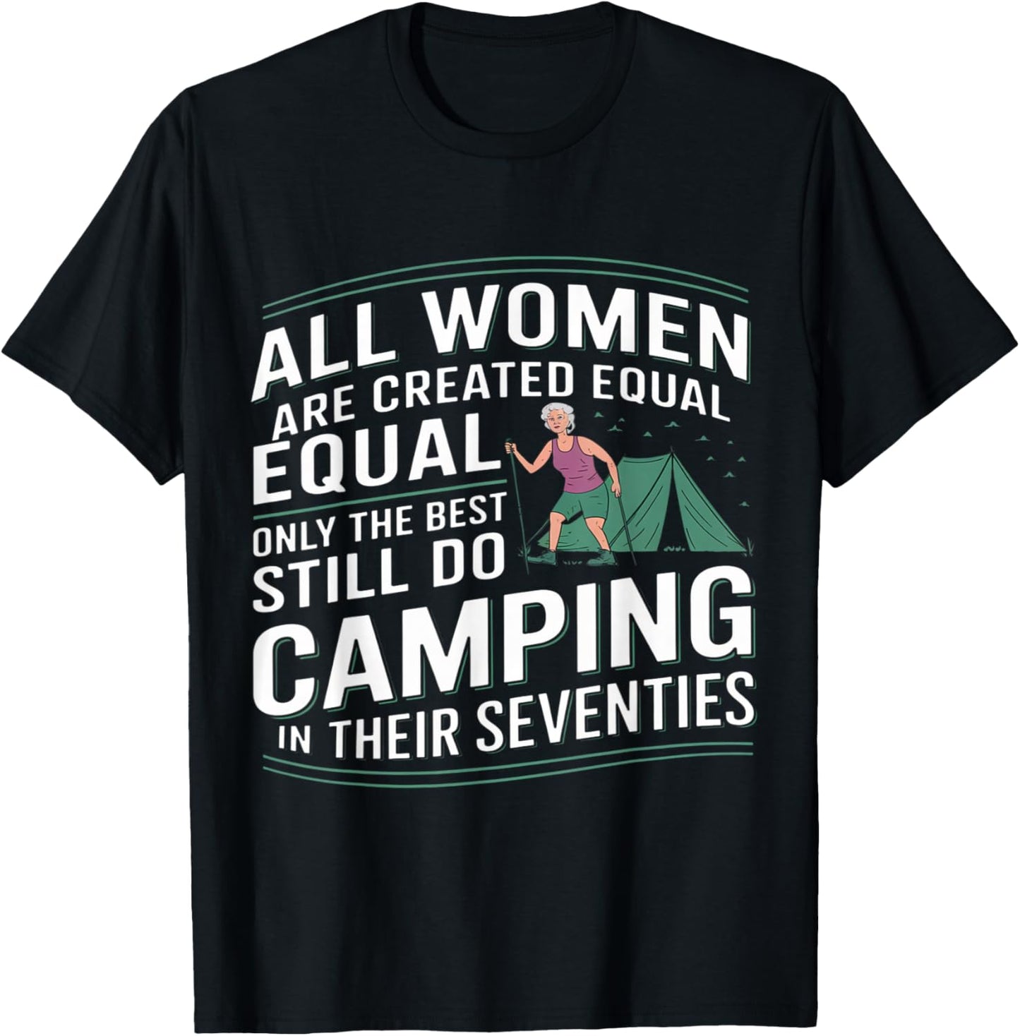 All Women are Created Equal Best Camping in Their Seventies T-Shirt - T-Shirt | Black