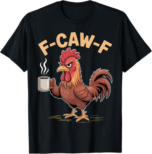 F Caw F Chicken Humor Fcawf Fawk Funny Rooster Meme T-Shirt - T-Shirt | Black