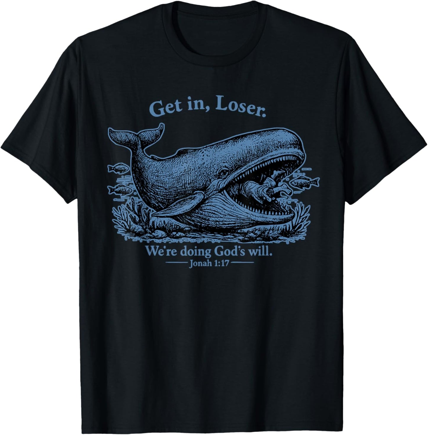 Get in Loser We're Doing God's Will Christian Bible Funny T-Shirt - T-Shirt | Black
