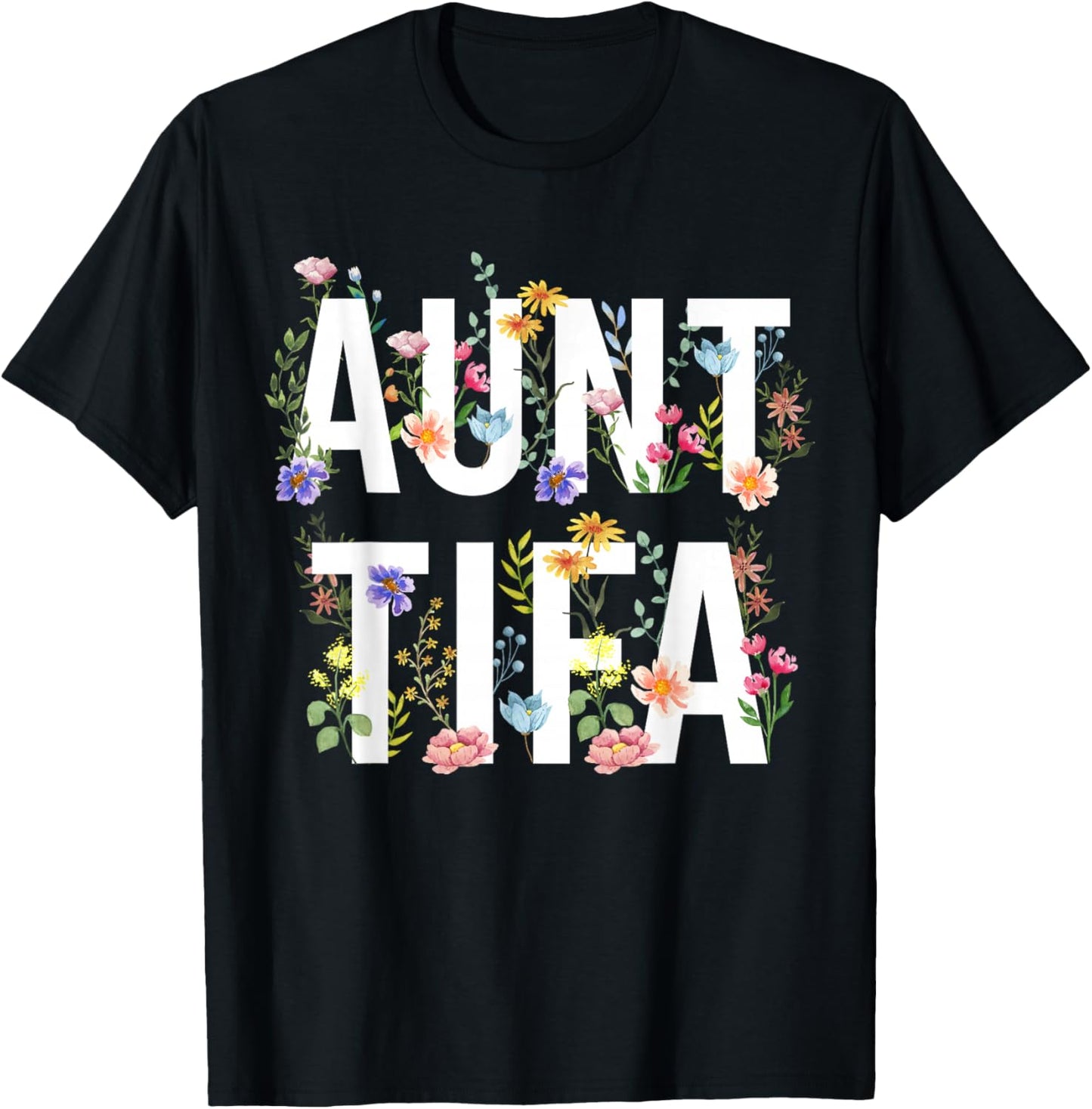 I Am Aunt Tifa Shirt Aunt Tifa Funny Aunt Tifa T-Shirt - T-Shirt | Black