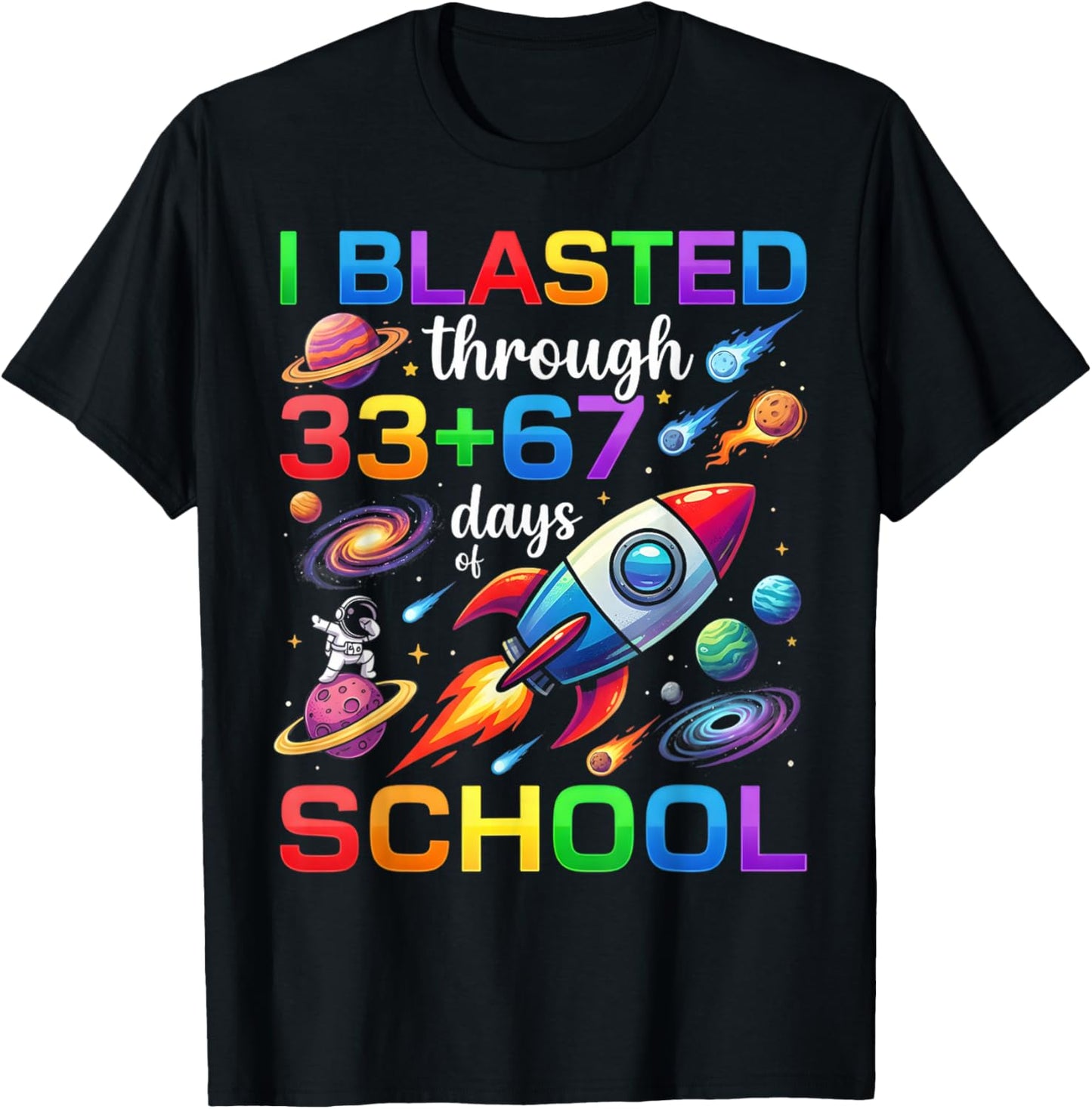 I Blasted Through 33 67 Day of School 100th Day Teacher Kids T-Shirt - T-Shirt | Black