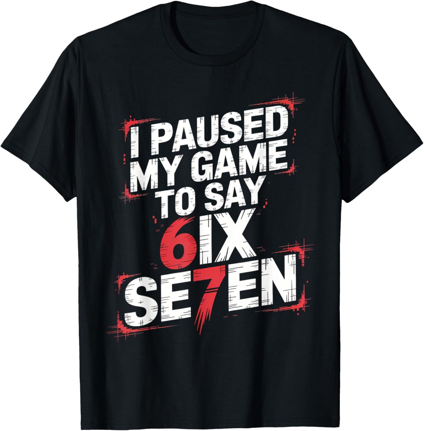 I Paused My Game to Say Six Seven 67 Meme Gen Alpha Boys T-Shirt - T-Shirt | Black