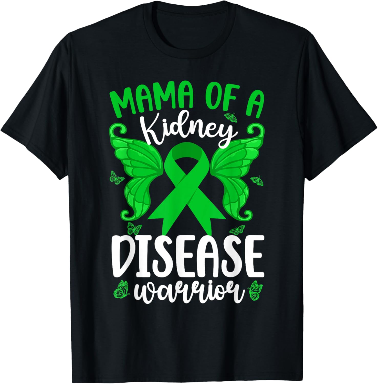 Mama of A Kidney Disease Warrior Kidney Disease Awareness T-Shirt - T-Shirt | Black