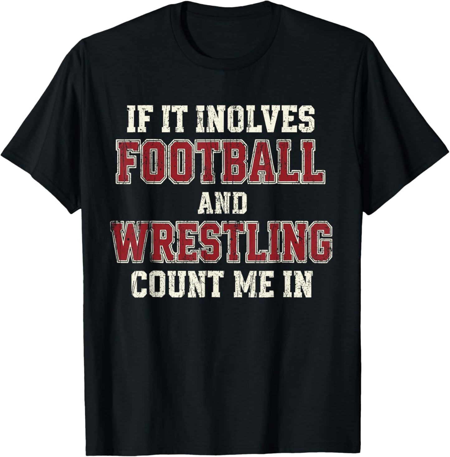If It Involves Football and Wrestling Count Me in Wrestling T-Shirt - T-Shirt | Black