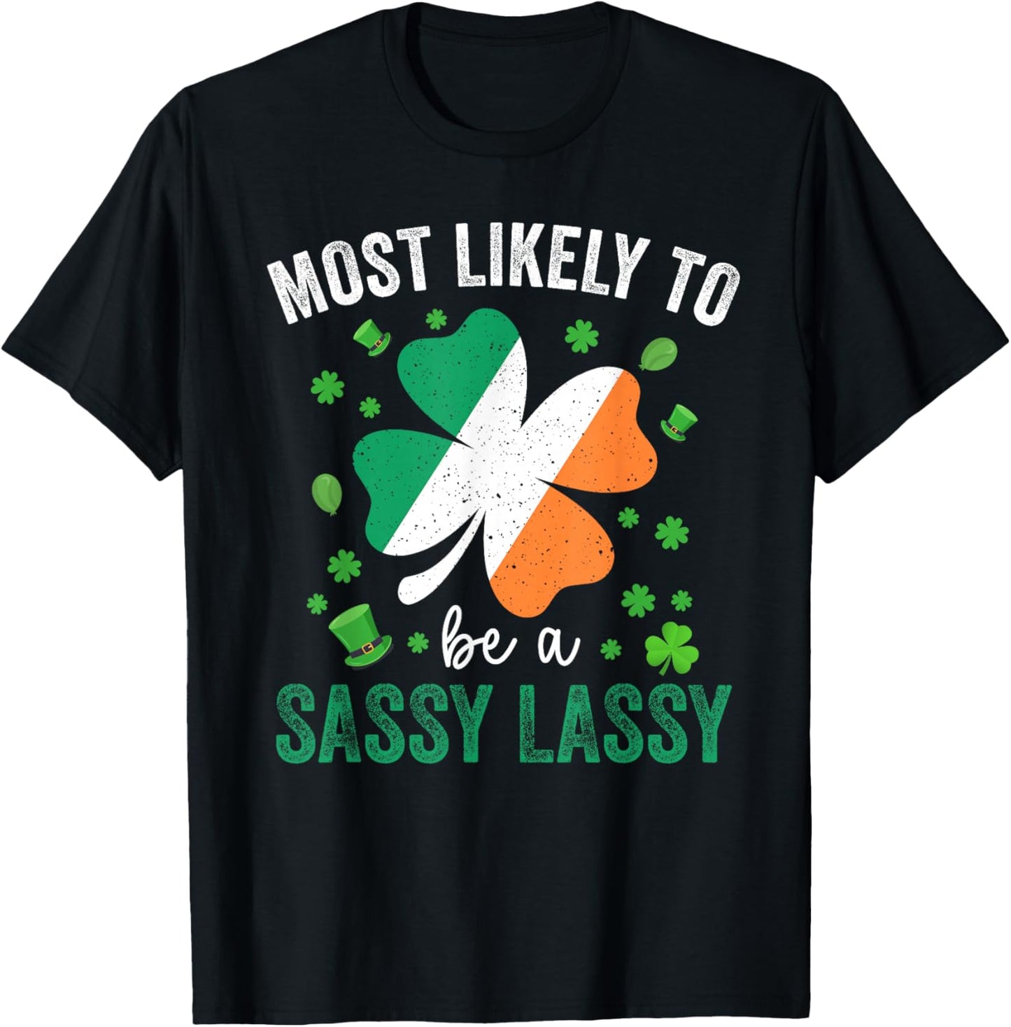 Matching St Patricks Day Most Likely to Be A Sassy Lassy T-Shirt - T-Shirt | Black