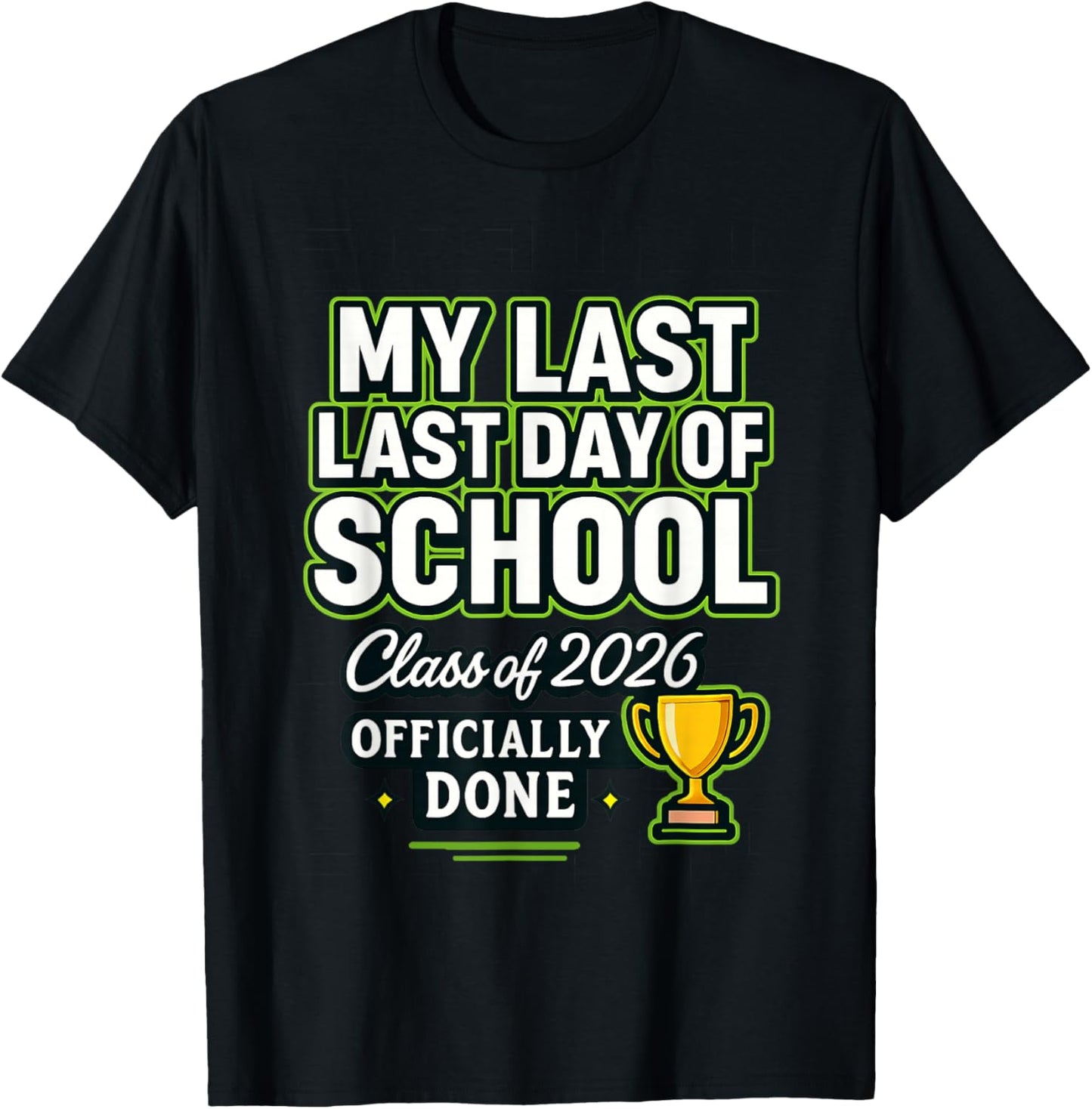 Senior 2026 Graduation My Last : Last Day of School of 2026 T-Shirt - T-Shirt | Black