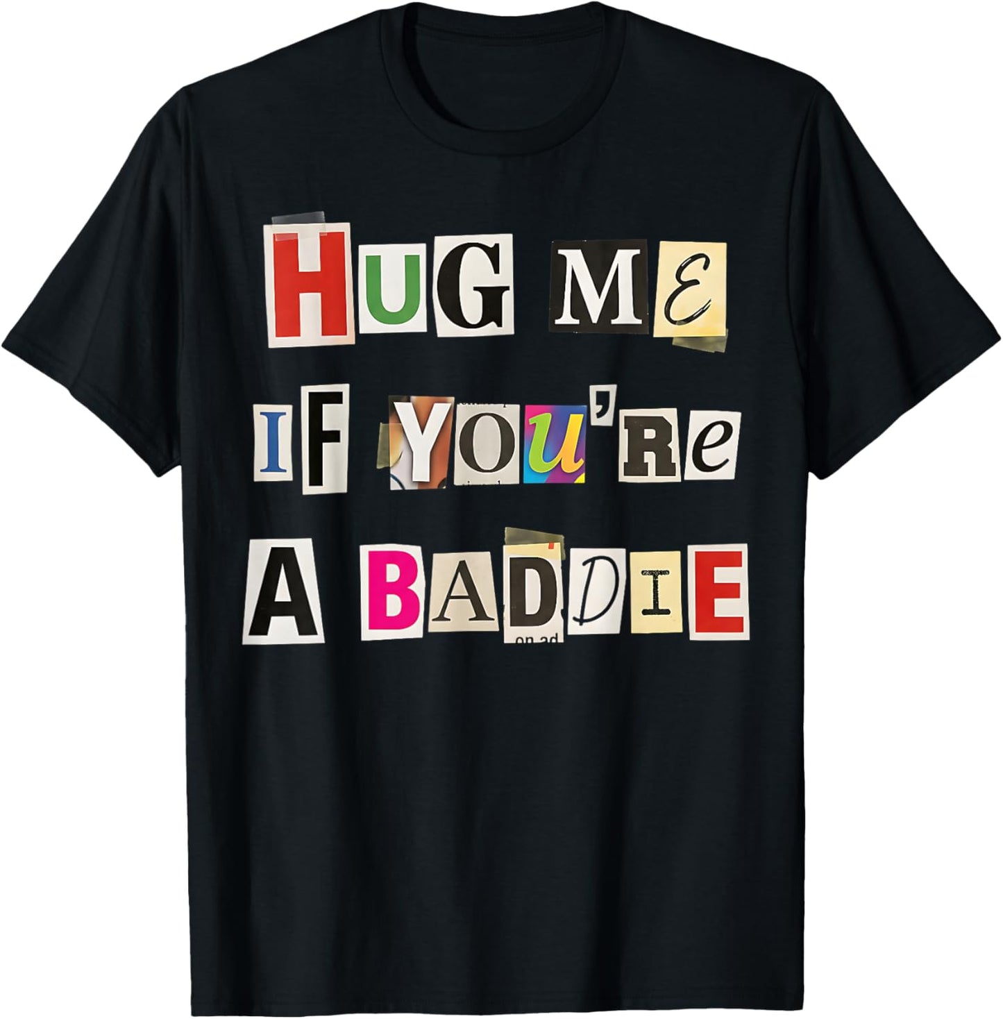 Hug Me If You're A Baddie Fun Casual Design T-Shirt - T-Shirt | Black