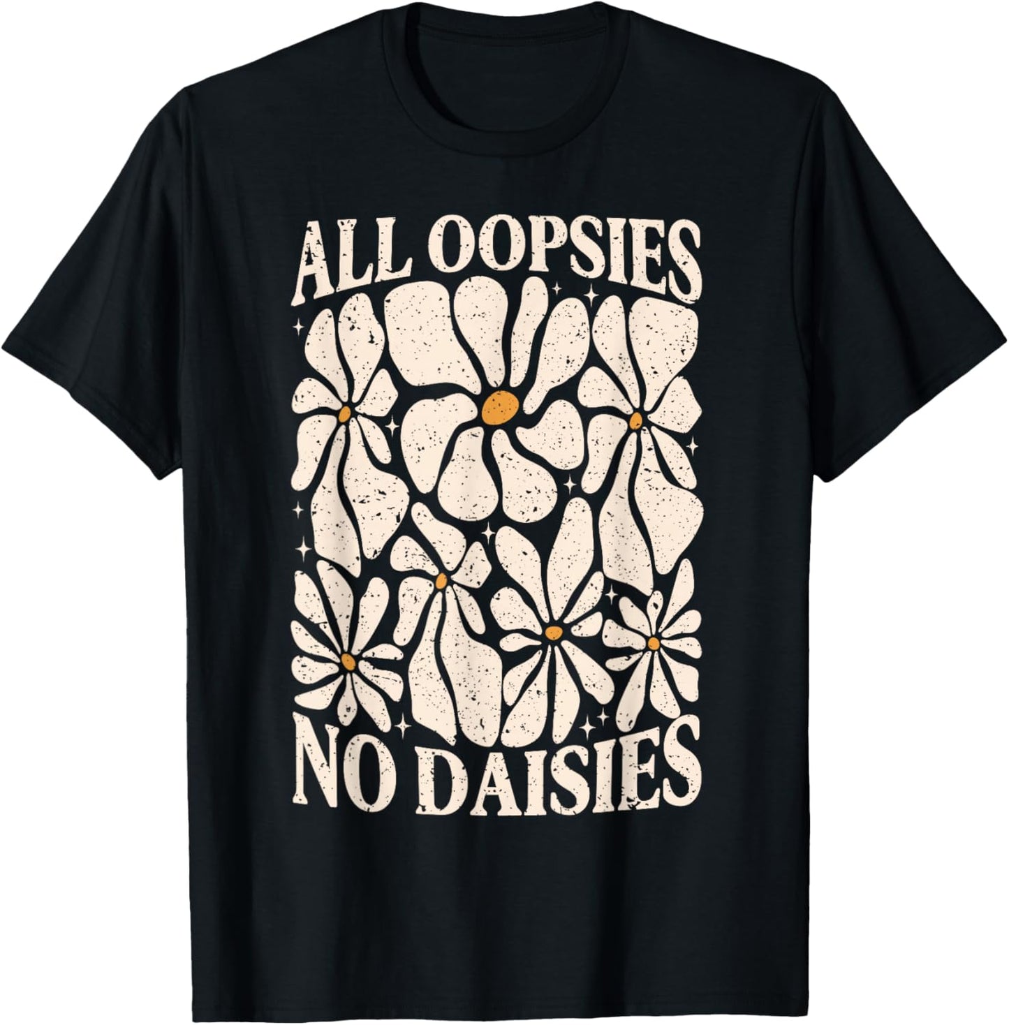 All Oopsies No Daisies Retro Boho Mental Health Meme Sarcasm T-Shirt - T-Shirt | Black