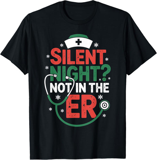 Silent Night Not in The ER Funny Nurse Christmas T-Shirt - T-Shirt | Black