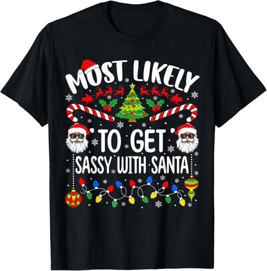 Most Likely to Get Sassy with Santa Funny Matching Christmas T-Shirt - T-Shirt | Black