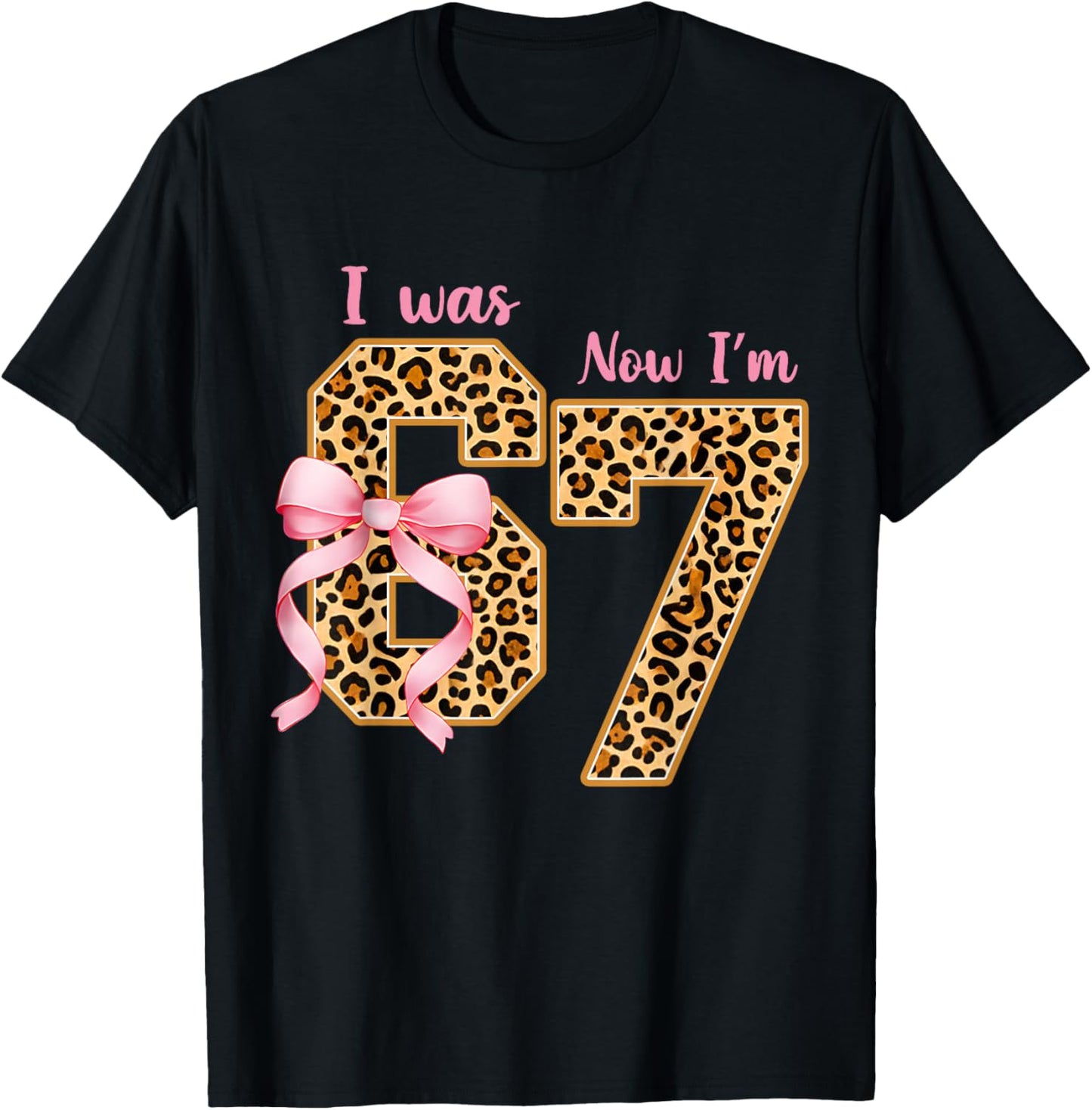 Leopard I was 6 Now I'm 7 Birthday Girl Bday Party 67 Meme T-Shirt - T-Shirt | Black